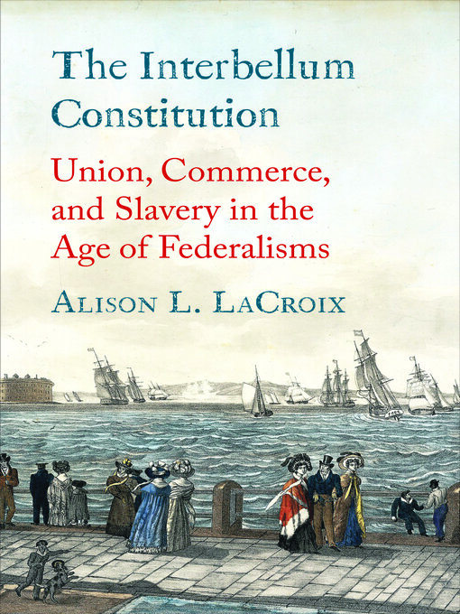 Title details for The Interbellum Constitution by Alison L. LaCroix - Available